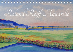 Roland Reiff Aquarelle (Tischkalender 2023 DIN A5 quer) von Reiff,  Roland