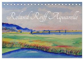 Roland Reiff Aquarelle (Tischkalender 2024 DIN A5 quer), CALVENDO Monatskalender von Reiff,  Roland