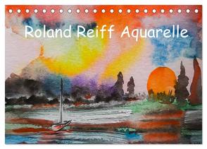 Roland Reiff Aquarelle (Tischkalender 2024 DIN A5 quer), CALVENDO Monatskalender von Reiff,  Roland