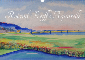 Roland Reiff Aquarelle (Wandkalender 2023 DIN A3 quer) von Reiff,  Roland