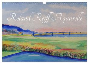 Roland Reiff Aquarelle (Wandkalender 2024 DIN A3 quer), CALVENDO Monatskalender von Reiff,  Roland