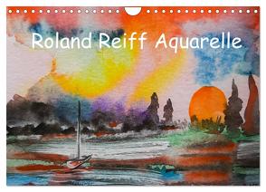 Roland Reiff Aquarelle (Wandkalender 2024 DIN A4 quer), CALVENDO Monatskalender von Reiff,  Roland