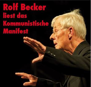 Rolf Becker liest das Kommunistische Manifest von Becker,  Rolf, Engels,  Friedrich, Marx,  Karl