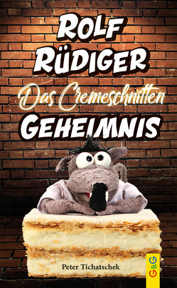 Rolf Rüdiger – Das Cremeschnitten-Geheimnis von Gaugusch,  Stefan, Tichatschek,  Peter
