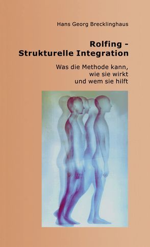 Rolfing – Strukturelle Integration von Brecklinghaus,  Hans Georg