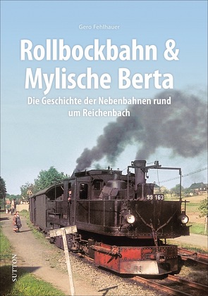 Rollbockbahn und Mylische Berta von Fehlhauer,  Gero