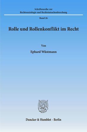 Rolle und Rollenkonflikt im Recht. von Wüstmann,  Ephard