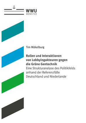 Rollen und Interaktionen von Lobbyingakteuren gegen die Grüne Gentechnik von Mäkelburg,  Tim