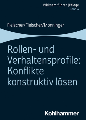 Rollen- und Verhaltensprofile: Konflikte konstruktiv lösen von Fleischer,  Benedikt, Fleischer,  Werner, Monninger,  Martin