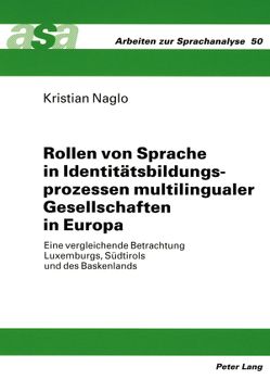 Rollen von Sprache in Identitätsbildungsprozessen multilingualer Gesellschaften in Europa von Naglo,  Kristian