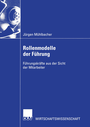 Rollenmodelle der Führung von Mühlbacher,  Jürgen