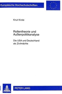 Rollentheorie und Außenpolitikanalyse von Kirste,  Knut