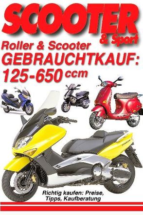 Roller & Scooter Gebrauchtkauf: 125-650 ccm von Wagner,  Reinhold, Wimme,  Günter