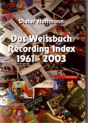 Rolling Stones: Das Weissbuch Recording, Index 1961-2003, Band 1 + 2 von Hoffmann,  Dieter