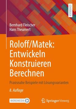 Roloff/Matek: Entwickeln Konstruieren Berechnen von Fleischer,  Bernhard, Theumert,  Hans