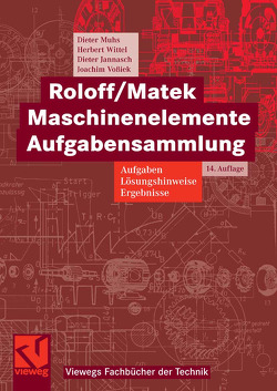 Roloff/Matek Maschinenelemente Aufgabensammlung von Jannasch,  Dieter, Muhs,  Dieter, Vossiek,  Joachim, Wittel,  Herbert