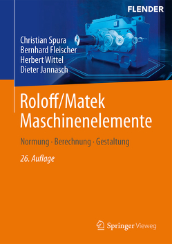 Roloff/Matek Maschinenelemente von Fleischer,  Bernhard, Jannasch,  Dieter, Spura,  Christian, Wittel,  Herbert