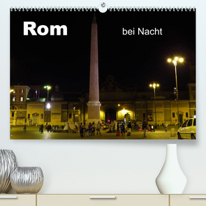 Rom bei Nacht (Premium, hochwertiger DIN A2 Wandkalender 2023, Kunstdruck in Hochglanz) von Dürr,  Brigitte