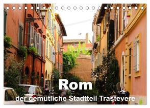 Rom – der gemütliche Stadtteil Trastevere (Tischkalender 2024 DIN A5 quer), CALVENDO Monatskalender von Dürr,  Brigitte