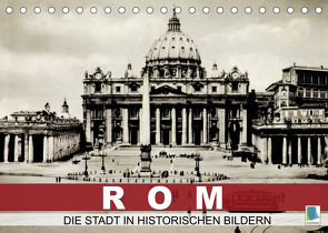 Rom: die Stadt in historischen Bildern (Tischkalender 2022 DIN A5 quer) von CALVENDO