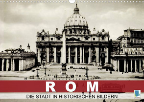 Rom: die Stadt in historischen Bildern (Wandkalender 2023 DIN A3 quer) von CALVENDO