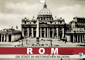 Rom: die Stadt in historischen Bildern (Wandkalender 2023 DIN A4 quer) von CALVENDO