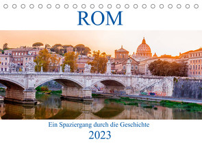 ROM – Ein Spaziergang durch die Geschichte (Tischkalender 2023 DIN A5 quer) von :: Fotodesign,  HETIZIA