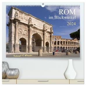 Rom im Blickwinkel (hochwertiger Premium Wandkalender 2024 DIN A2 quer), Kunstdruck in Hochglanz von T. Frank,  Roland