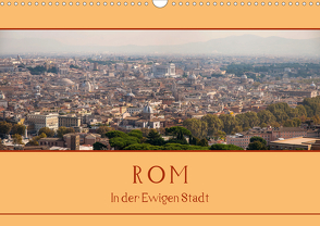 Rom – In der Ewigen Stadt (Wandkalender 2021 DIN A3 quer) von Härlein,  Peter