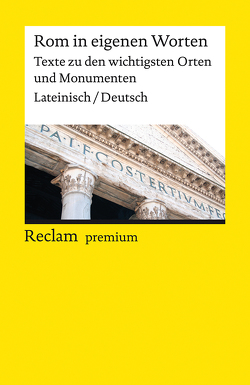 Rom in eigenen Worten. Texte zu den wichtigsten Orten und Monumenten von Mohr,  Michael