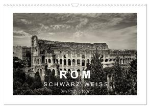 Rom in schwarz – weiss (Wandkalender 2024 DIN A3 quer), CALVENDO Monatskalender von Photography,  Silly