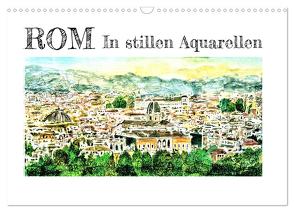 ROM In stillen Aquarellen (Wandkalender 2024 DIN A3 quer), CALVENDO Monatskalender von Kraus,  Gerhard