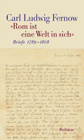 „Rom ist eine Welt in sich“ von Fernow,  Carl Ludwig, Glaser,  Margrit, Tausch,  Harald