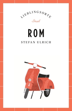 Rom Reiseführer LIEBLINGSORTE von Ulrich,  Stefan