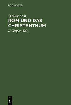 Rom und das Christenthum von Keim,  Theodor, Ziegler,  H.
