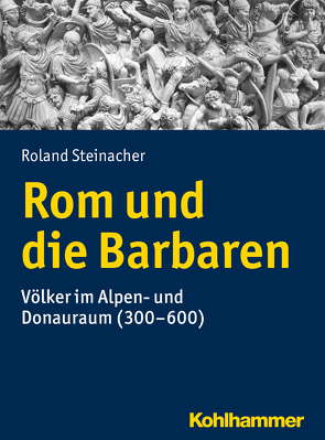 Rom und die Barbaren von Steinacher,  Roland