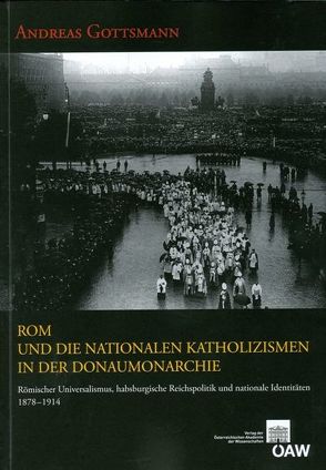 Rom und die nationalen Katholizismen in der Donaumonarchie von Gottsmann,  Andreas