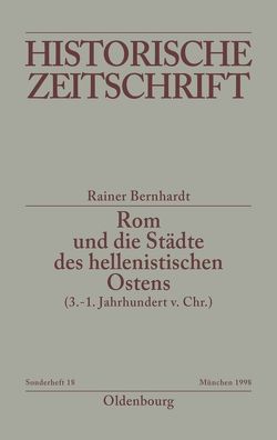 Rom und die Städte des hellenistischen Ostens (3. – 1. Jahrhundert v.Chr.) von Bernhardt,  Rainer