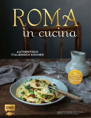Roma in cucina – Italienisch Kochen von Ferrini-Kreitmair,  Deborah, Mutschelknaus,  Katja