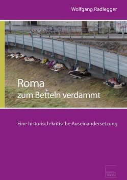 Roma – zum Betteln verdammt von Radlegger,  Wolfgang