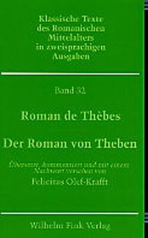 Roman de Thèbes / Der Roman von Theben von Krauss,  Henning, Olef-Krafft,  Felicitas
