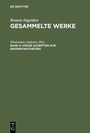 Roman Ingarden: Gesammelte Werke / Frühe Schriften zur Erkenntnistheorie von Galewicz,  Wlodzimierz