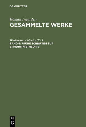 Roman Ingarden: Gesammelte Werke / Frühe Schriften zur Erkenntnistheorie von Galewicz,  Wlodzimierz