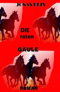 Roman trilogie / Die roten Gäule von Brix,  Jonas