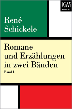 Romane und Erzählungen in zwei Bänden von Rasch,  Wolfdietrich, Schickele,  René