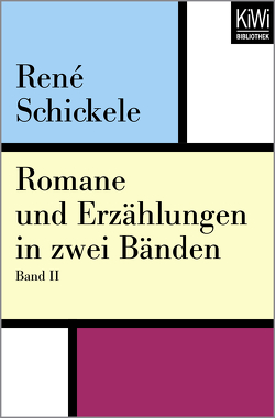 Romane und Erzählungen in zwei Bänden von Rasch,  Wolfdietrich, Schickele,  René
