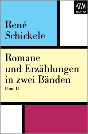 Romane und Erzählungen in zwei Bänden von Rasch,  Wolfdietrich, Schickele,  René