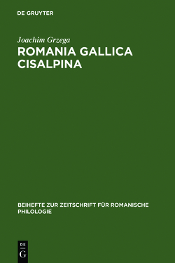 Romania Gallica Cisalpina von Grzega,  Joachim