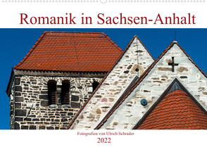 Romanik in Sachsen-Anhalt (Wandkalender 2022 DIN A2 quer) von Schrader,  Ulrich