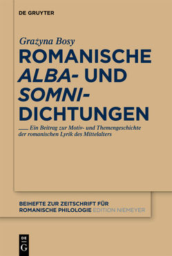 Romanische ‚alba‘- und ’somni‘-Dichtungen von Bosy,  Grazyna Maria